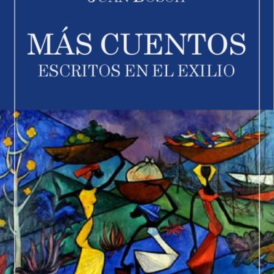 Cultura presenta en la FILSD 2019 colección de cuentos de Juan Bosch